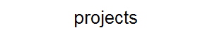 projects